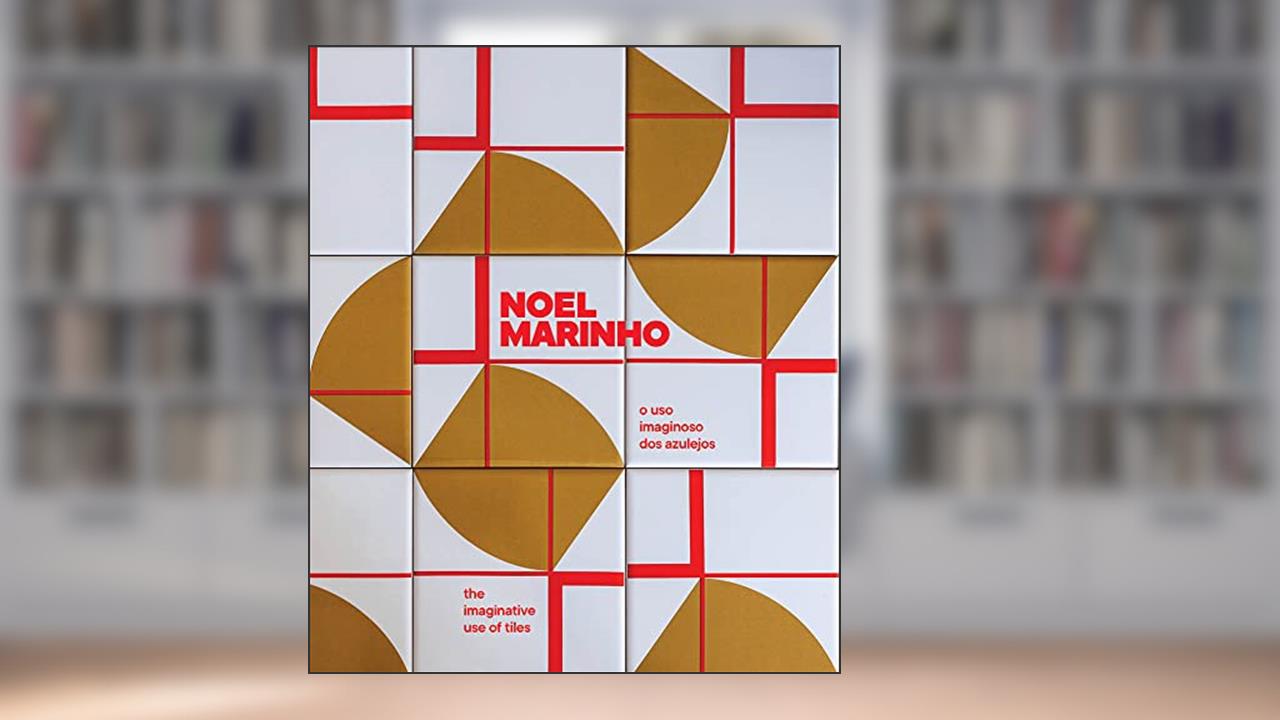 Capa de Noel Marinho: O uso imaginoso dos azuleijos, do autor Heloísa Amaral Peixoto; Patricia Marinho; Manuèle Colas
