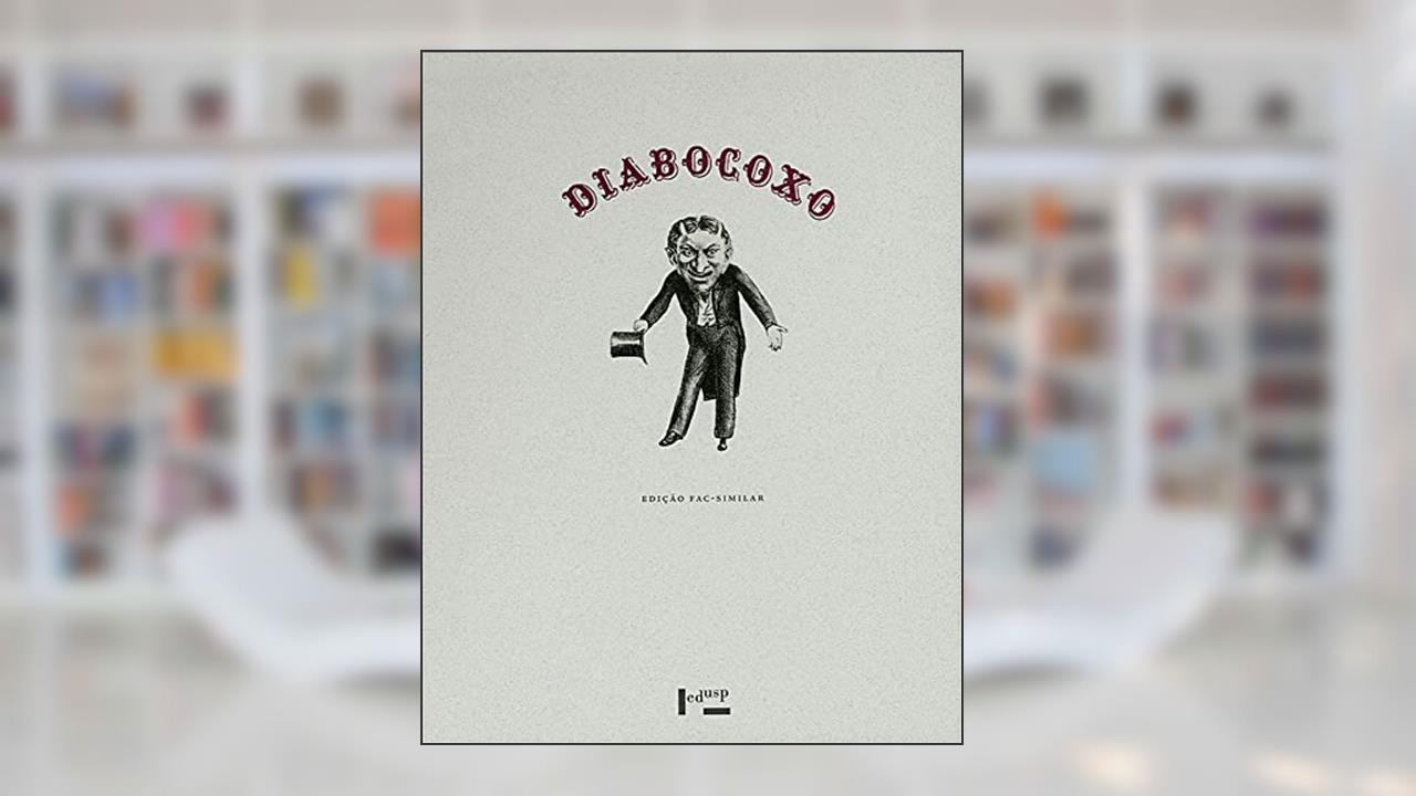 Capa de Diabo Coxo: São Paulo, 1864-1865 (Volume 1), do autor Angelo Agostini