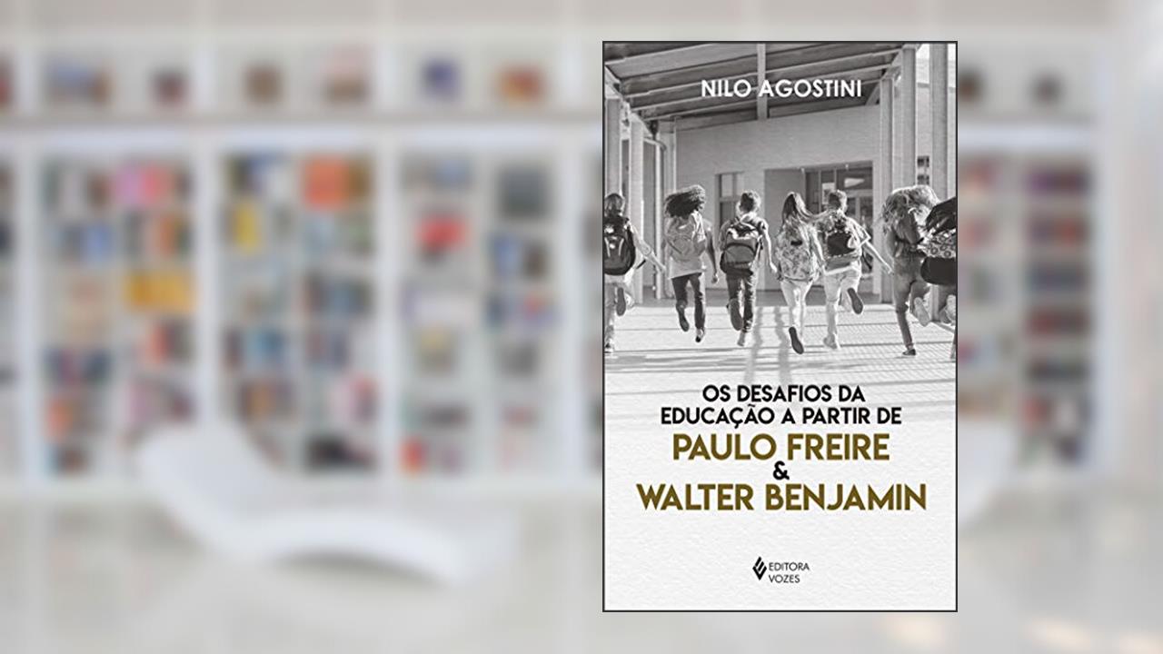 Capa de Desafios da educação a partir de Paulo Freire e Walter Benjamin, do autor Frei Nilo Agostini