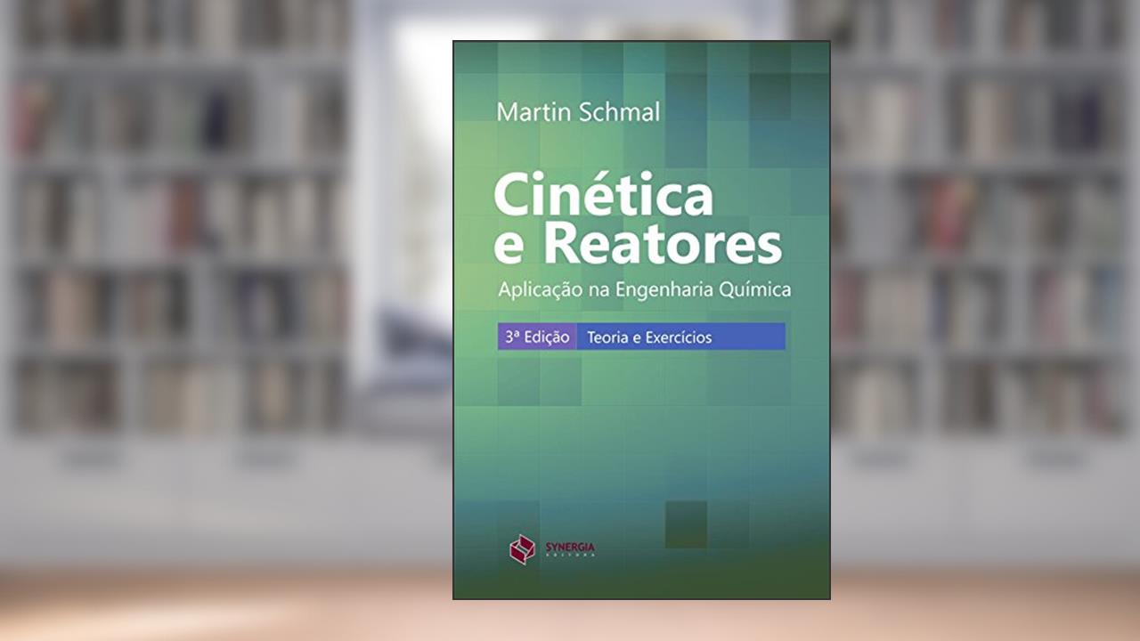 Capa de Cinética e reatores: aplicação na engenharia química, do autor Martin Schmal