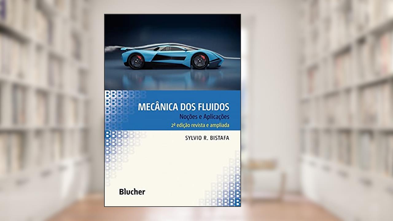 Capa de Mecânica dos Fluidos: Noções e Aplicações, do autor Sylvio R. Bistafa