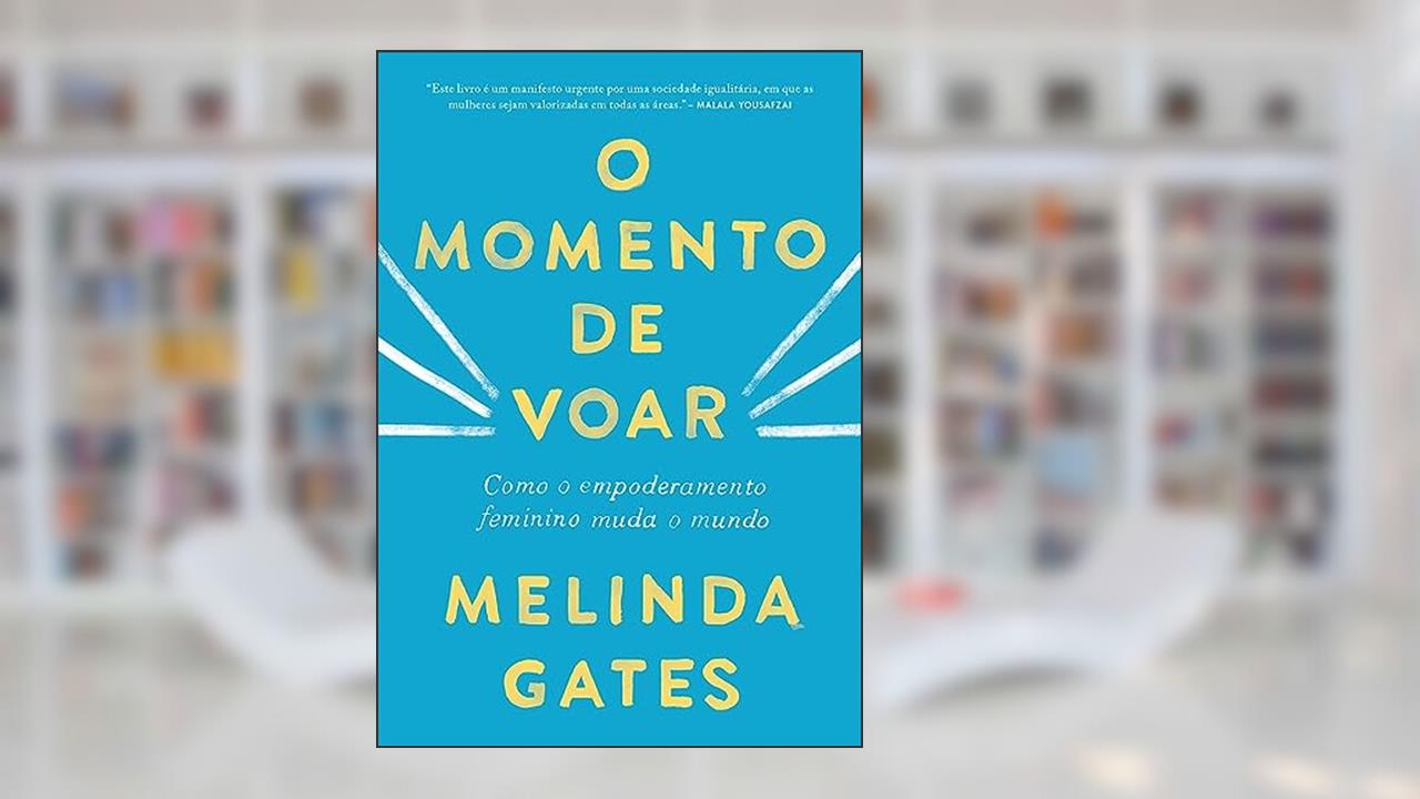 Capa de O momento de voar: Como o empoderamento feminino muda o mundo, do autor Melinda Gates