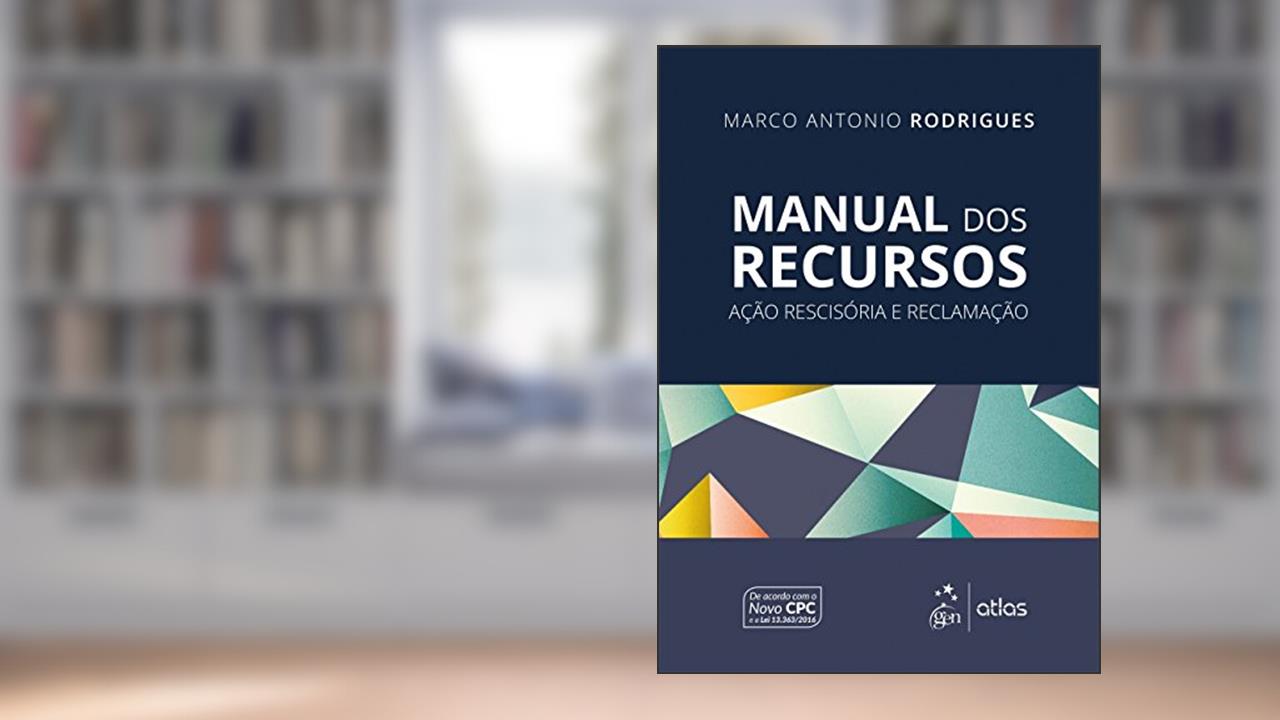 Capa de Manual dos Recursos - Ação Rescisória e Reclamação, do autor Marco Antonio Rodrigues
