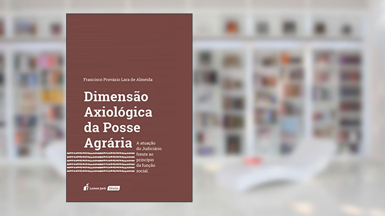 Capa de Dimensão Axiológica da Posse Agrária, do autor Francisco Provazio Lara de Almeida