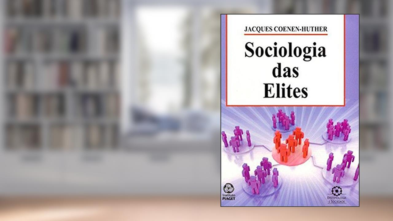 Capa de Sociologia das Elites, do autor Jacques Coenen-Huther