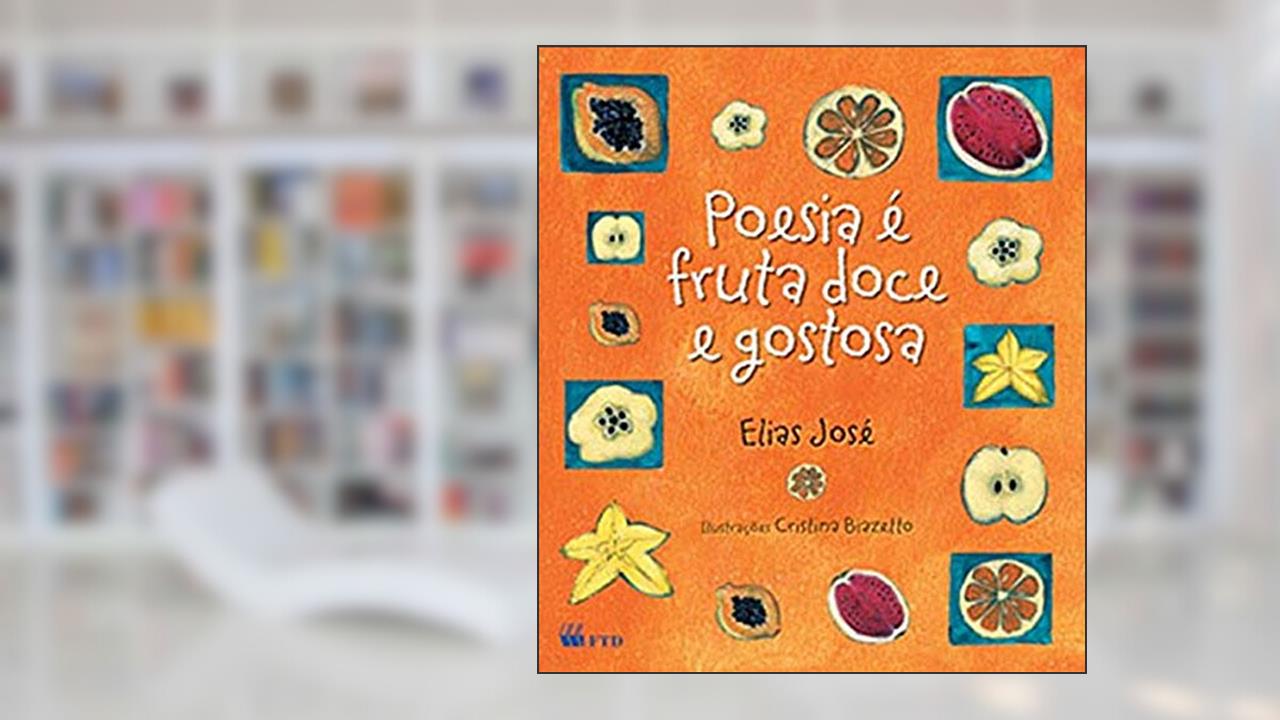 Poesia é Fruta Doce e Gostosa, do autor Elias José