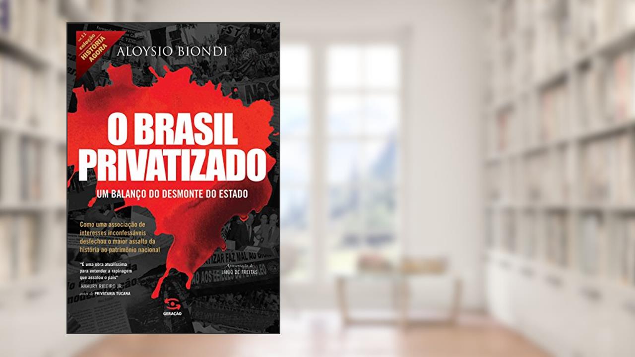 Capa de O Brasil privatizado: Um balanço do desmonte do Estado (História Agora), do autor Aloysio Biondi