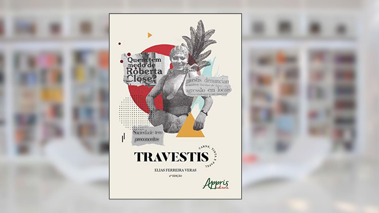 Capa de Travestis: carne, tinta e papel, do autor Elias Ferreira Veras