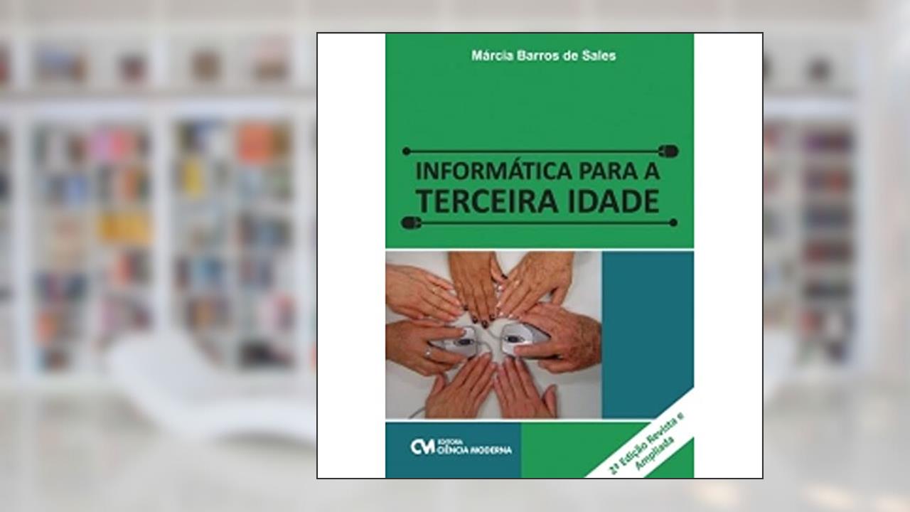 Capa de Informática Para a Terceira Idade - 02Edição 13, do autor Marcia Barros Sales