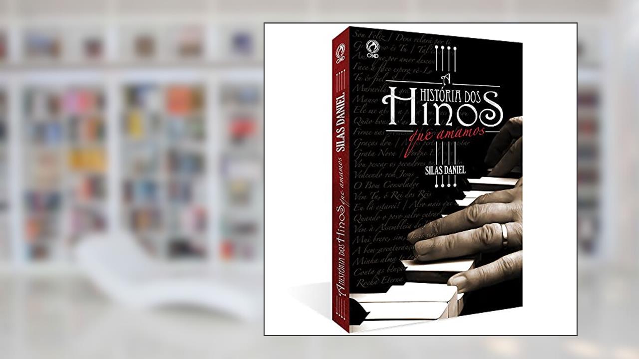 Capa de A história dos hinos que amamos, do autor Silas Daniel