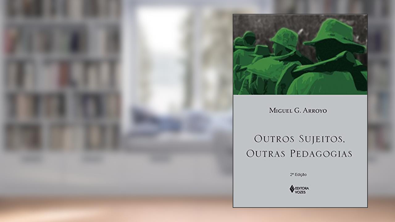 Capa de Outros sujeitos, outras pedagogias, do autor Miguel G. Arroyo