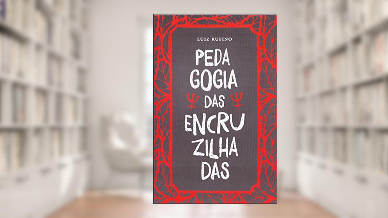 Capa de Pedagogia Das Encruzilhadas, do autor Luiz Rufino