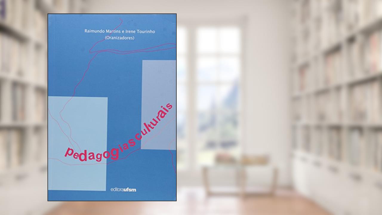 Capa de Pedagogias Culturais - Colecao Cultura Visual E Educacao, do autor Raimundo Martins E Irene Tourinho