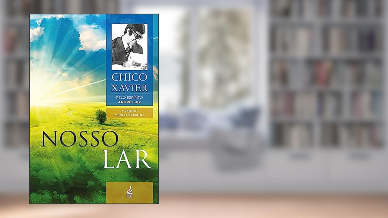 Capa de Nosso Lar: Coleção A vida no mundo espiritual - livro 1, do autor Francisco Cândido Xavier; André Luiz