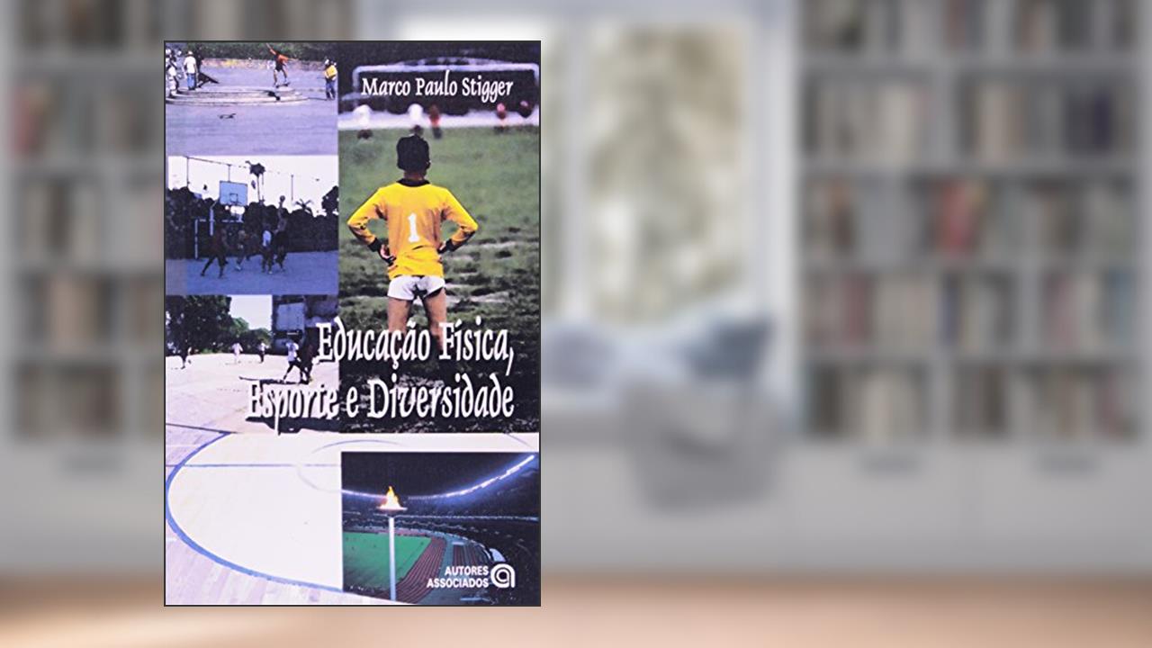 Capa de Educação Física, Esporte e Diversidade, do autor Marco Paulo Stigger