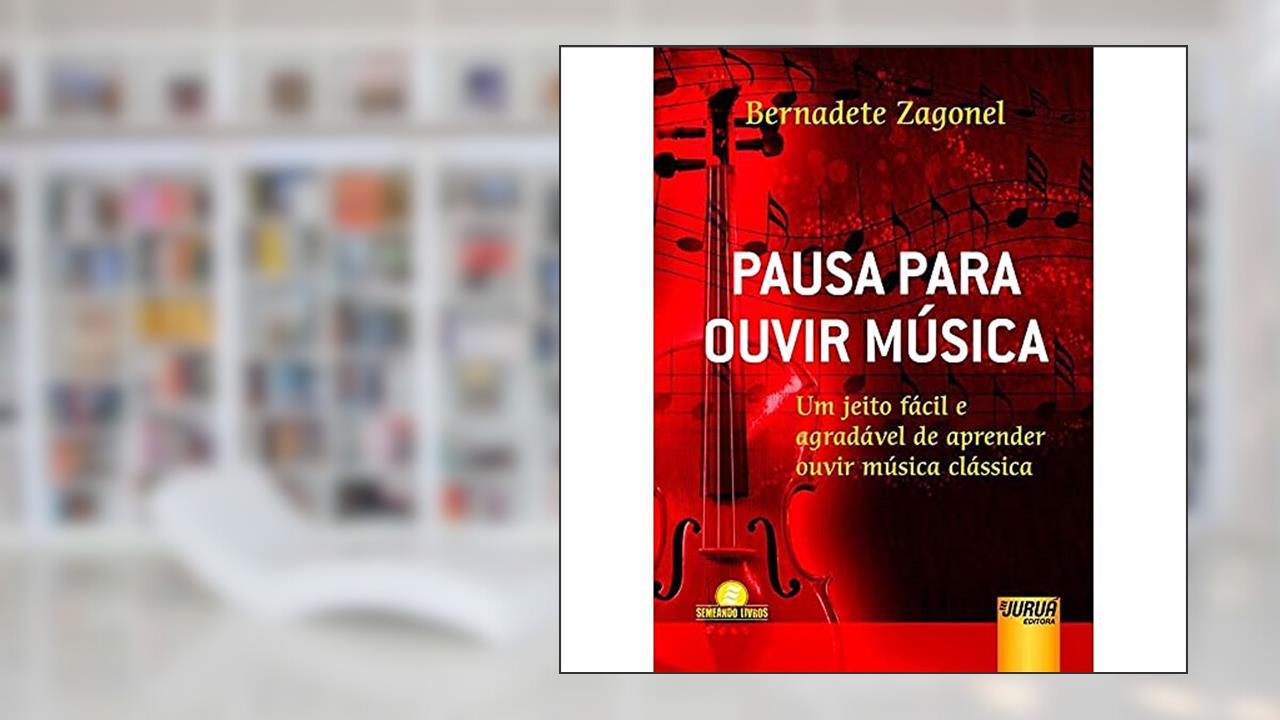Capa de Pausa Para Ouvir Música - Um Jeito Fácil e Agradável de Aprender Ouvir Música Clássica, do autor Bernadete Zagonel