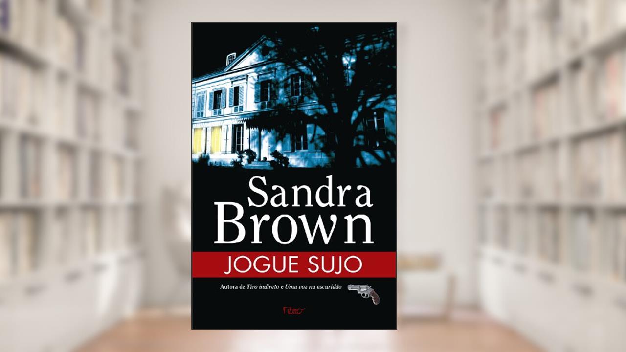 Capa de Jogue sujo, do autor Sandra Brown