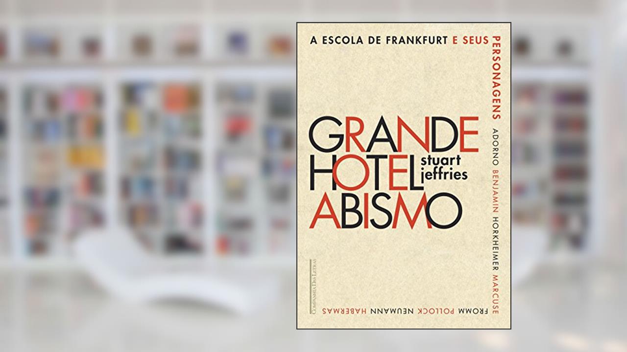 Capa de Grande Hotel Abismo: A Escola de Frankfurt e seus personagens, do autor Stuart Jeffries
