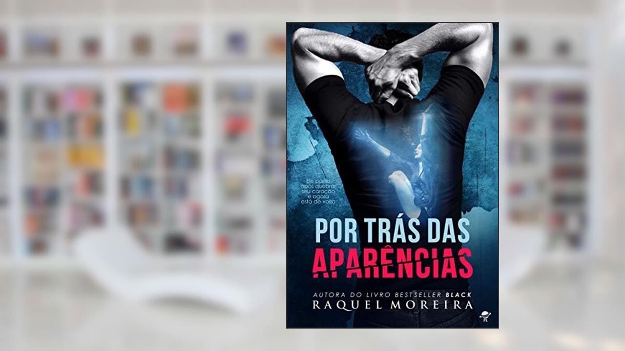 Capa de Por Tras das Aparencias, do autor Raquel Moreira
