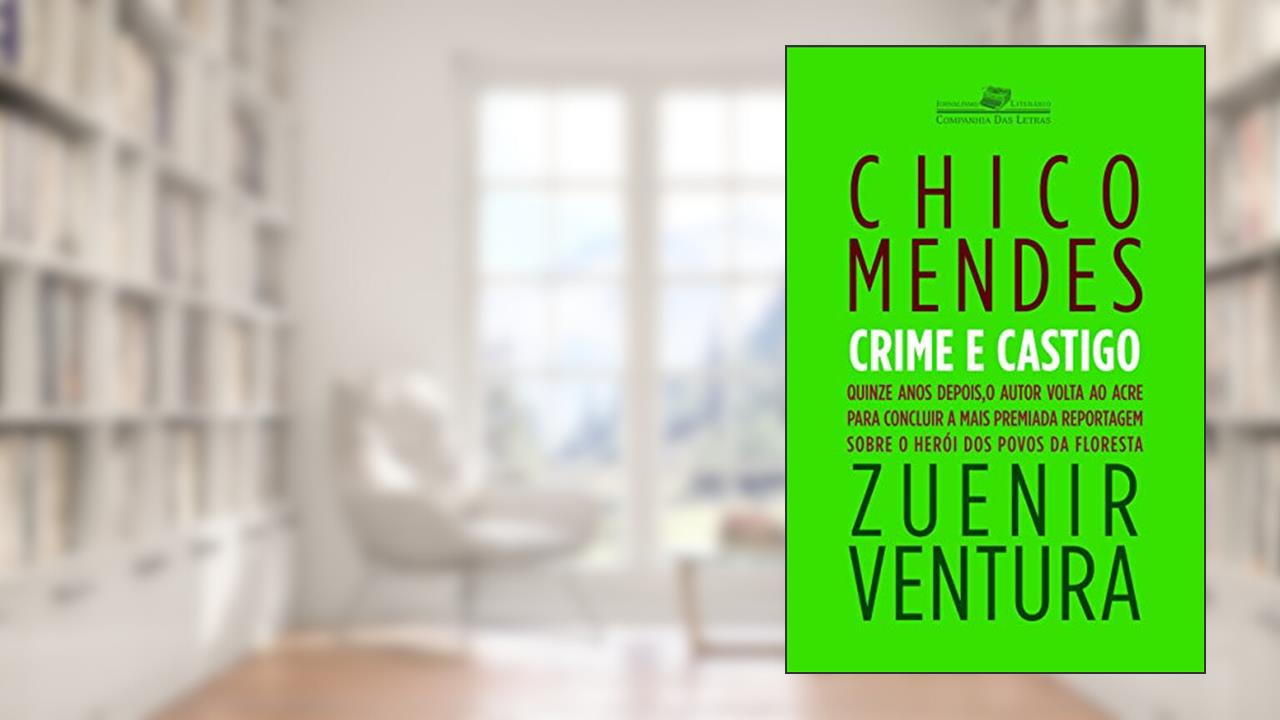 Capa de Chico Mendes - crime e castigo, do autor Zuenir Ventura