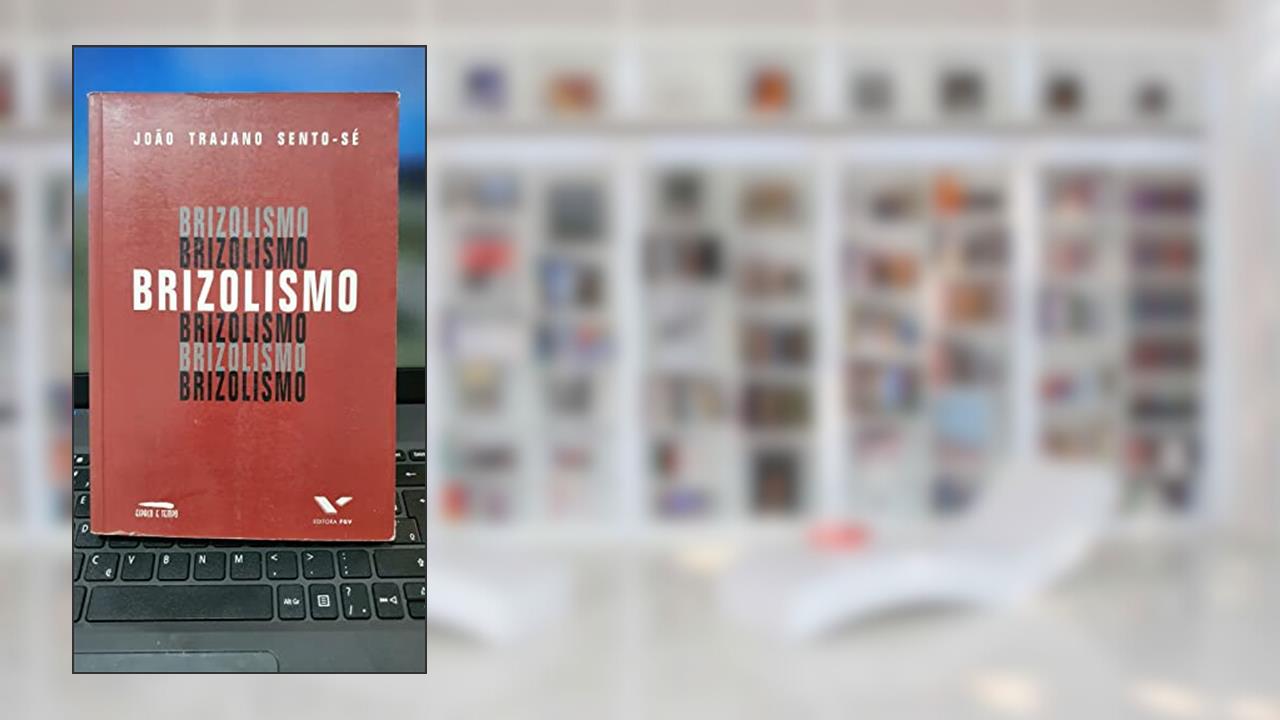 Capa de Brizolismo: Estetizacao Da Politica E Carisma (Portuguese Edition), do autor Jooao Trajano Sento Se