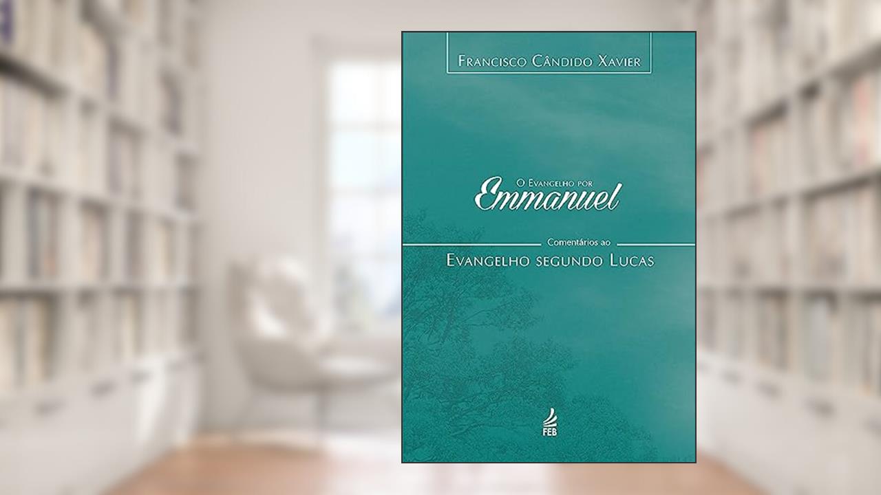 Capa de O Evangelho por Emmanuel: Comentários ao Evangelho Segundo Lucas, do autor Francisco Cândido Xavier; Emmanuel