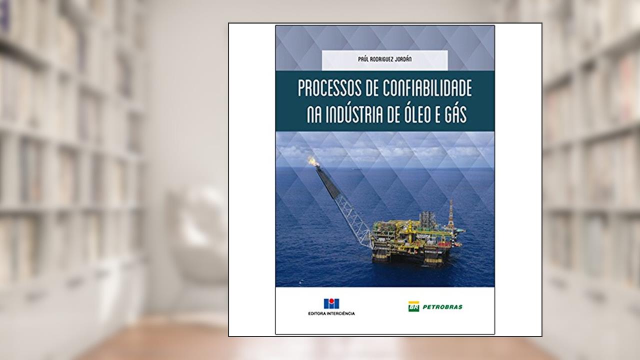 Capa de Processos de Confiabilidade na Indústria de óleo e Gás, do autor Paul Rodriguez Jordán; Petrobras