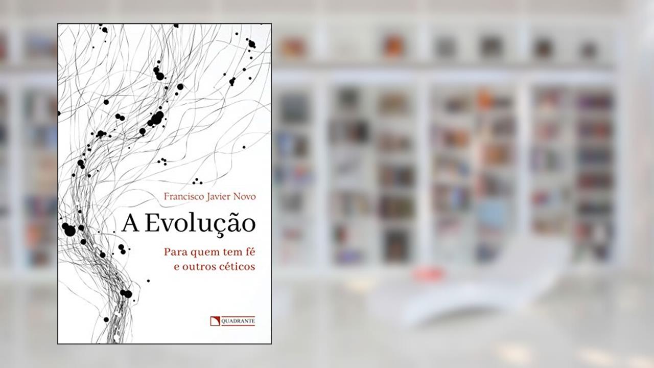 Capa de A evolução: Para quem tem fé e outros céticos, do autor Francisco Javier Novo