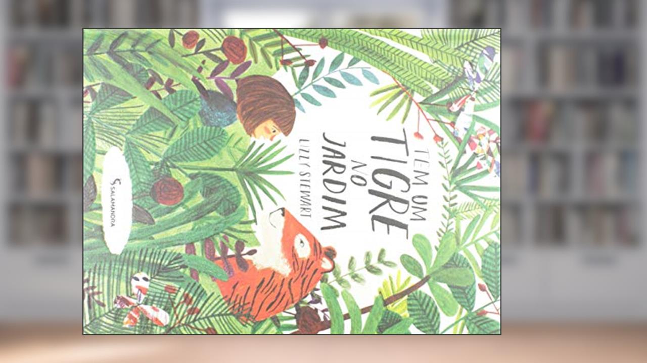 Capa de Tem um tigre no jardim, do autor Lizzy Stewart