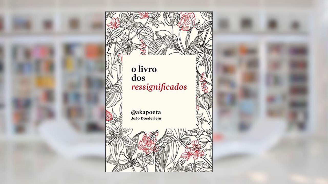 O livro dos ressignificados, do autor Akapoeta