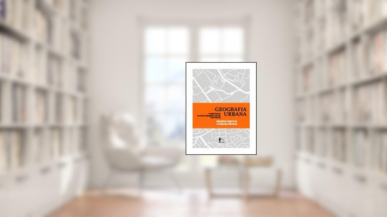 Capa de Geografia Urbana. Desafios Teoricos Contemporaneo, do autor Angelo Serpa