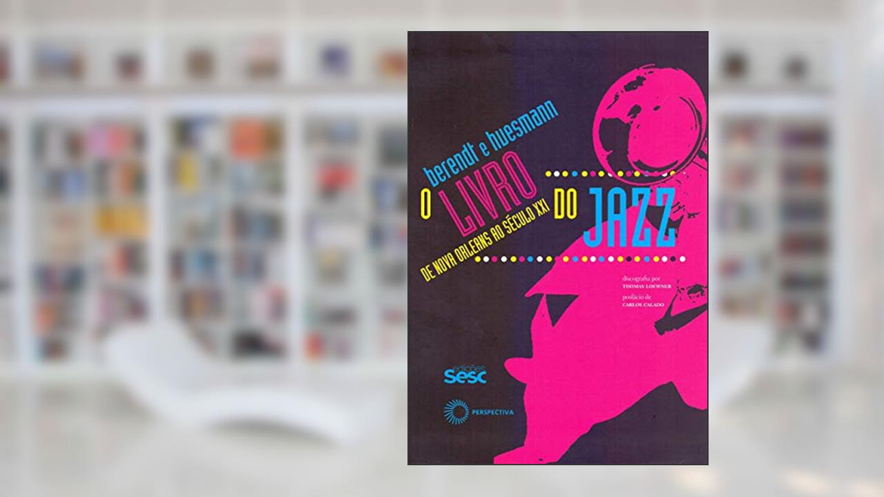 Capa de O livro do jazz: de Novas Orleans ao século XXI, do autor Joachim-Ernst Berendt; Gunther Huesman