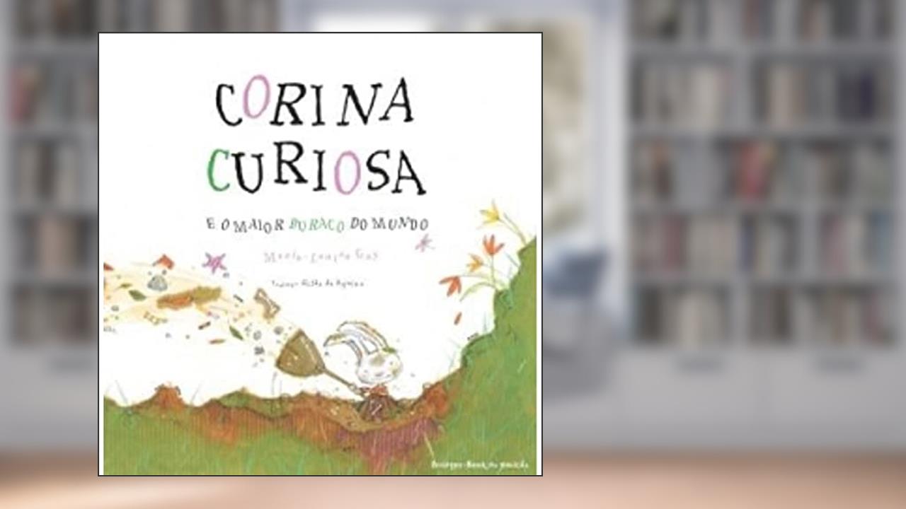 Capa de Corina Curiosa e o Maior Buraco do Mundo, do autor Marie-Louise Gay