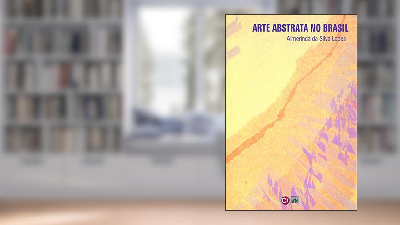 Capa de Arte Abstrata no Brasil (Volume 5), do autor Almerinda da Silva Lopes