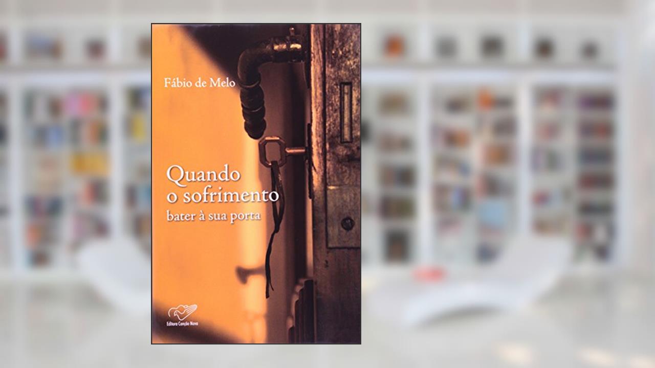 Capa de Quando o Sofrimento Bater a Sua Porta, do autor Padre Fabio Melo