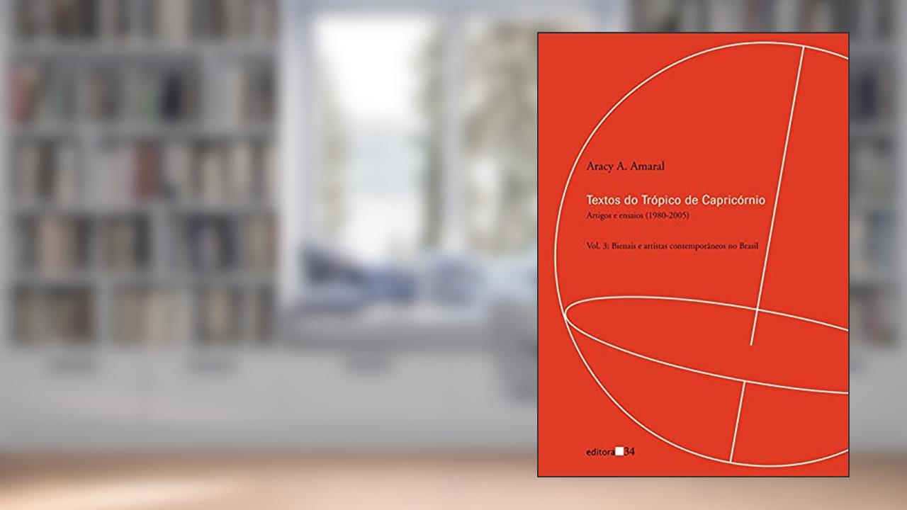 Capa de Textos do Trópico de Capricórnio: Artigos e Ensaios (1980-2005): Bienais e Artistas Contemporâneos no Brasil: Volume 3, de Aracy A. Amaral