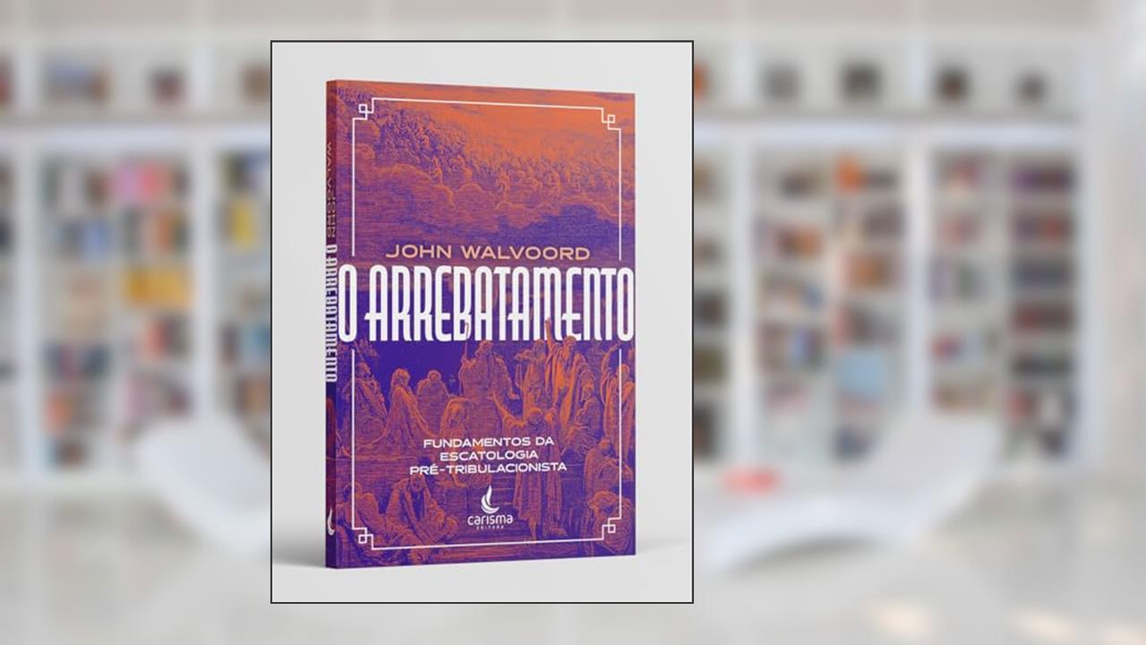 Capa de O Arrebatamento, do autor John Walvoord