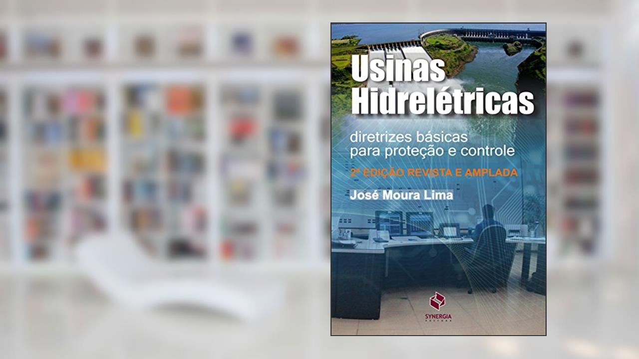 Capa de Usinas hidrelétricas: diretrizes básicas para proteção e controle, do autor José Moura Lima