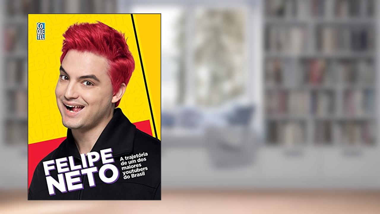 Capa de Felipe Neto: A Trajetória de um dos maiores Youtubers do Brasil, do autor Felipe Neto