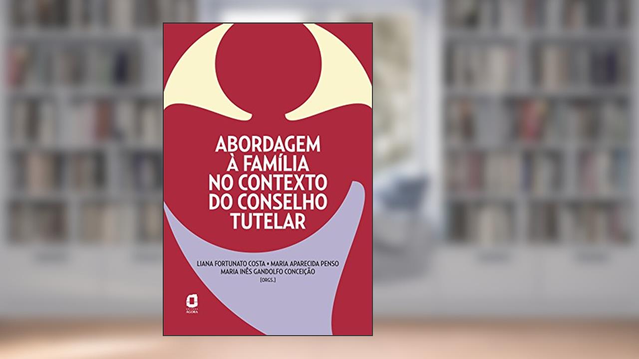 Capa de Abordagem à família no contexto do conselho tutelar, do autor L. FORTUNATO; M. PENSO; M. GANDOLFO
