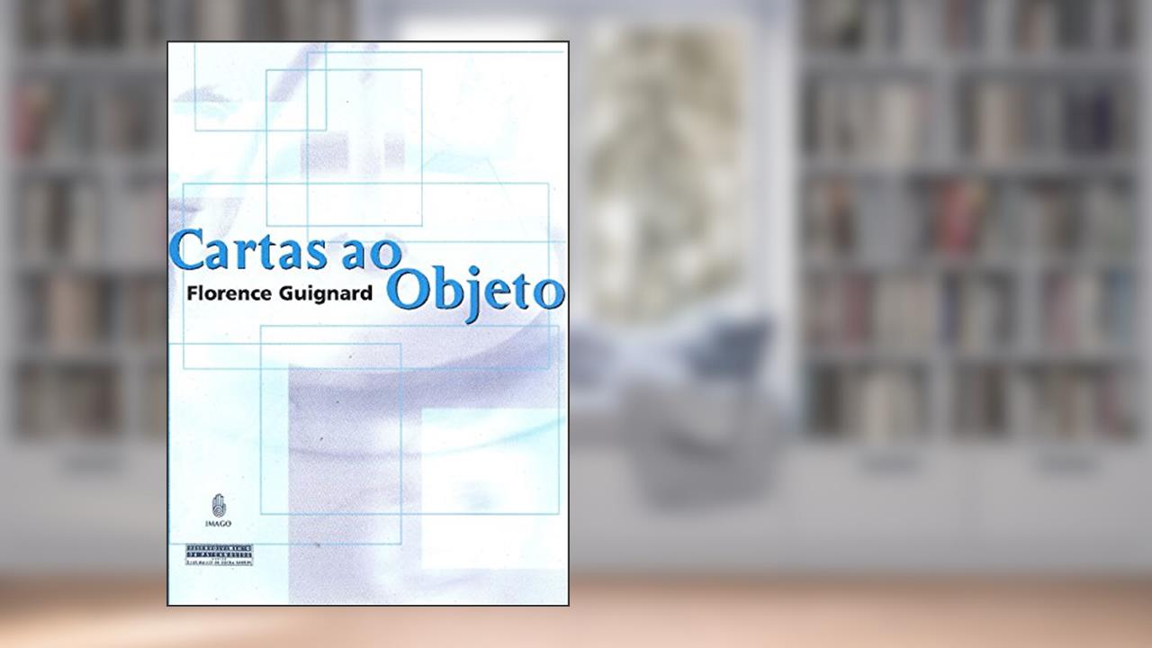 Capa de Cartas ao Objeto, do autor Florence Guignard