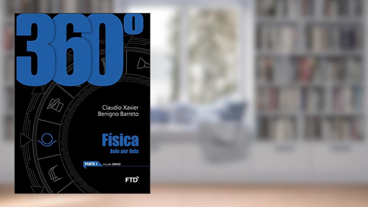 Capa de 360° Física - Vol. Único: Conjunto, do autor Claudio Xavier da Silva; Benigno Barreto Filho
