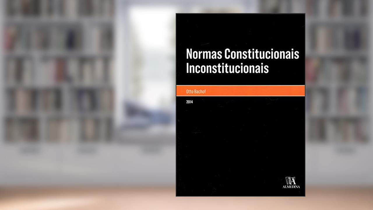 Capa de Normas Constitucionais Inconstitucionais, do autor Otto Bachof