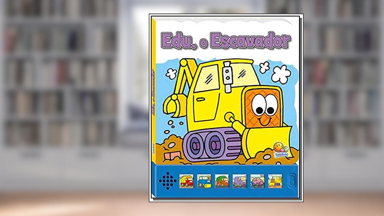 Capa de Edu, o Escavador. Pequenas Maquinas - Um Livro com Som, do autor Vários Autores