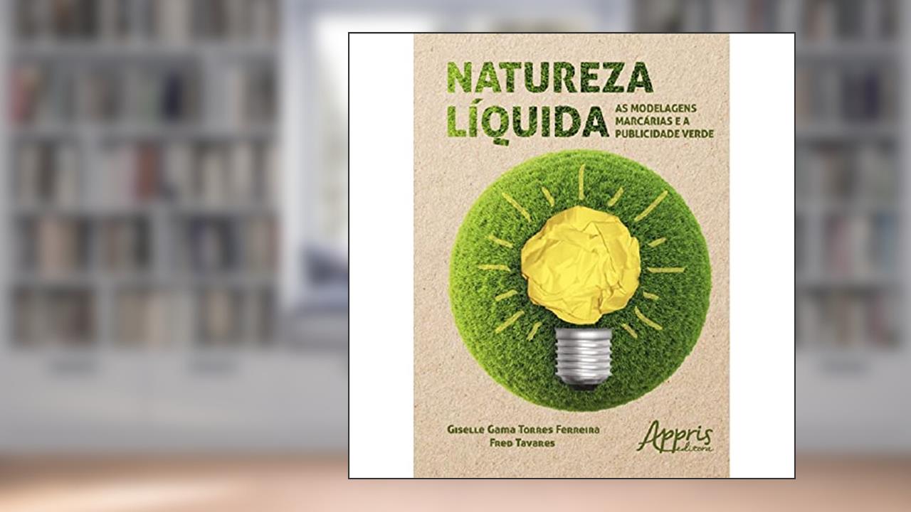 Capa de Natureza líquida: as modelagens marcárias e a publicidade verde, do autor Fred Tavares