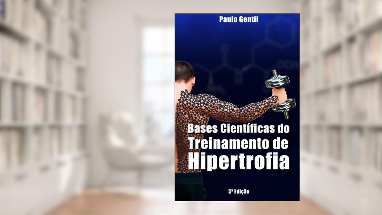 Capa de Bases Cientificas Do Treinamento de Hipertrofia, do autor Dr Paulo Gentil