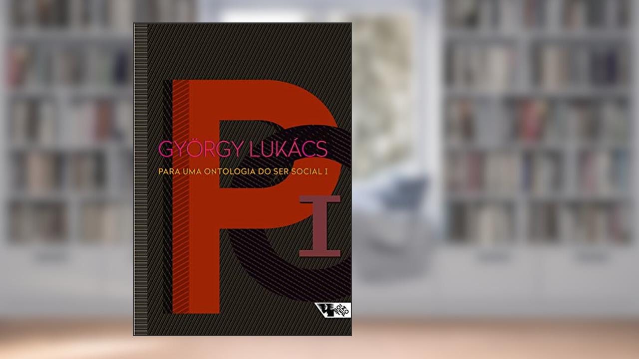 Capa de Para uma Ontologia do ser Social I, do autor György Lukács