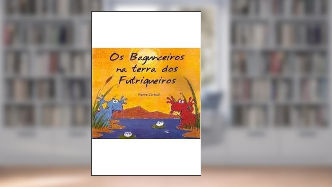 Capa de Bagunceiros Na Terra Dos Futriqueiros, Os, do autor PIERRE CORNUEL