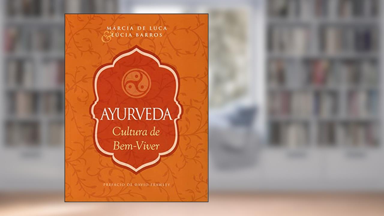 Capa de Ayurveda - Cultura de Bem-viver, do autor Marcia De Luca e Lúcia Barros