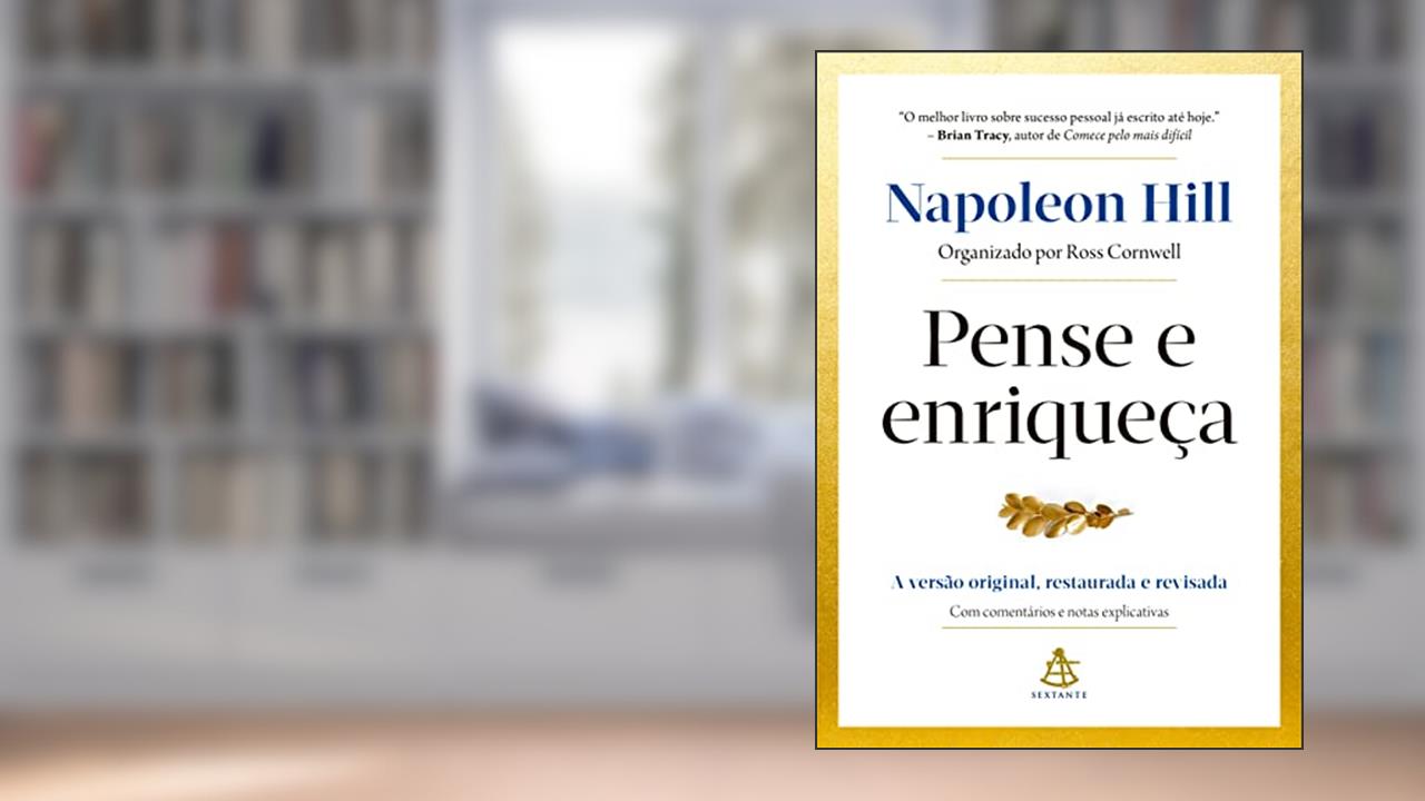 Pense e enriqueça: A versão original, restaurada e revisada. Com comentários e notas explicativas., de Napoleon Hill